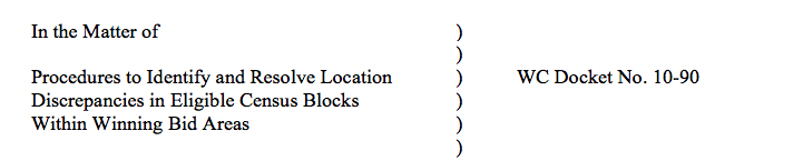 Procedures to Identify and Resolve Location ) WC Docket No. 10-90 Discrepancies in Eligible Census Blocks ) Within Winning Bid Areas