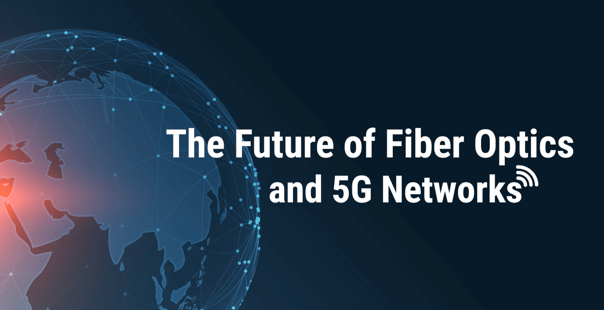A BORDERLESS WORLD: THE FUTURE OF FIBER OPTICS AND 5G - Juicedsystems - lexie smith, geolinks